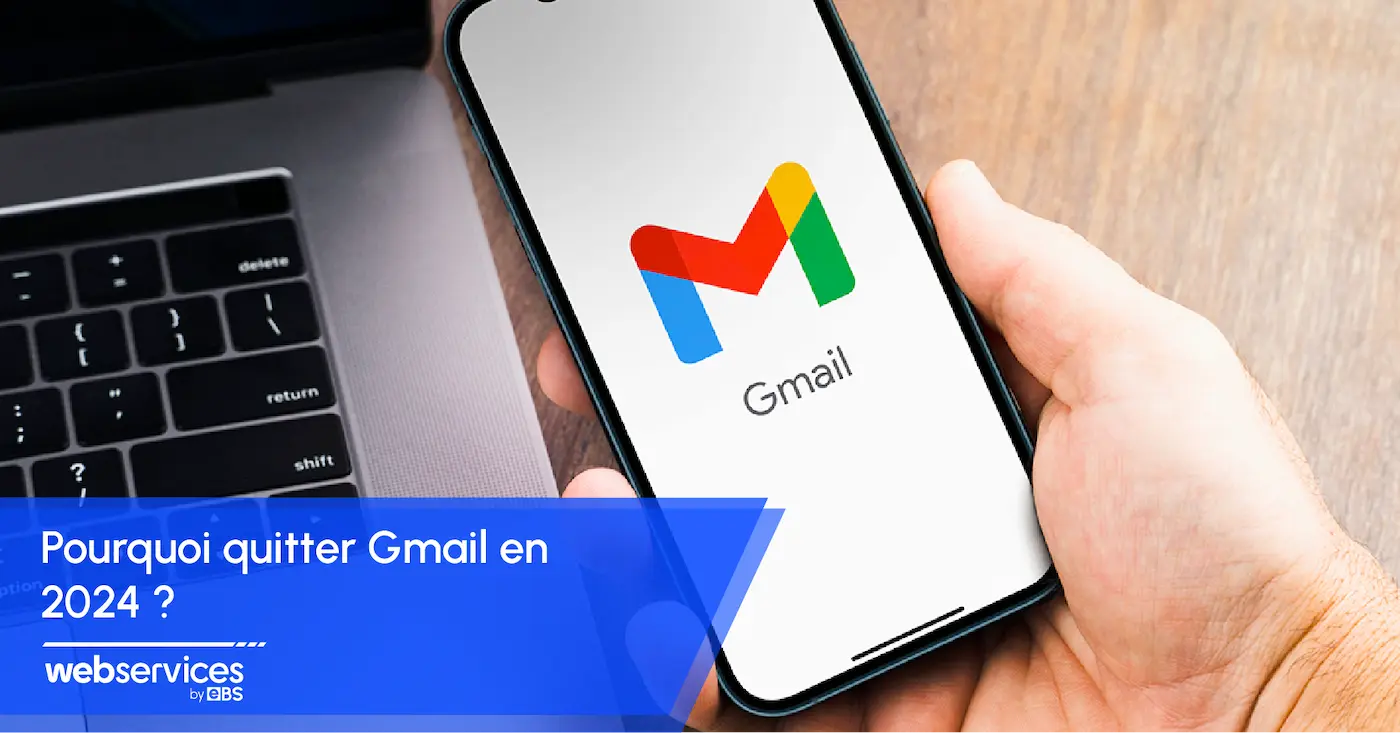 Pourquoi quitter gmail en 2024 ?